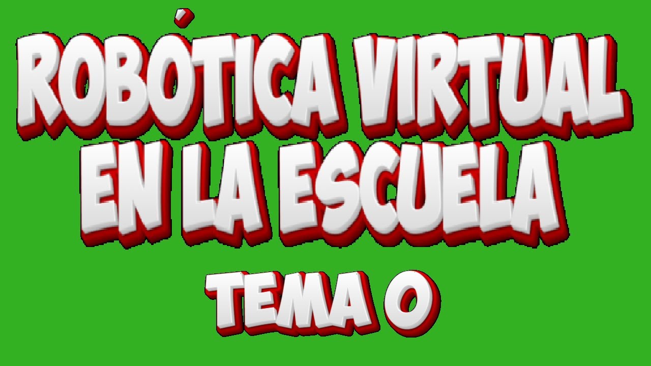 Robótica Virtual en la Escuela