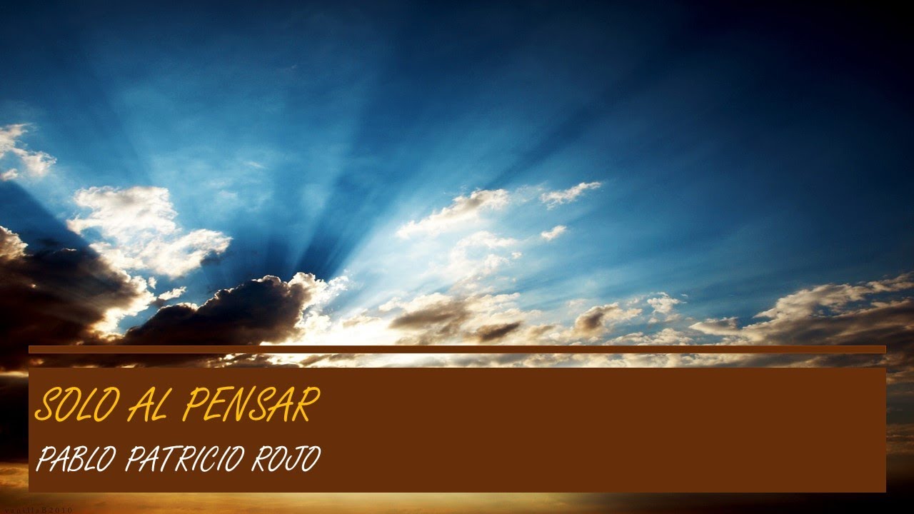 Solo al pensar,Pablo Patricio Rojo