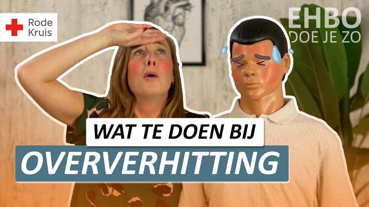 Hoe herken je oververhitting? En wat moet je doen? | Rode Kruis