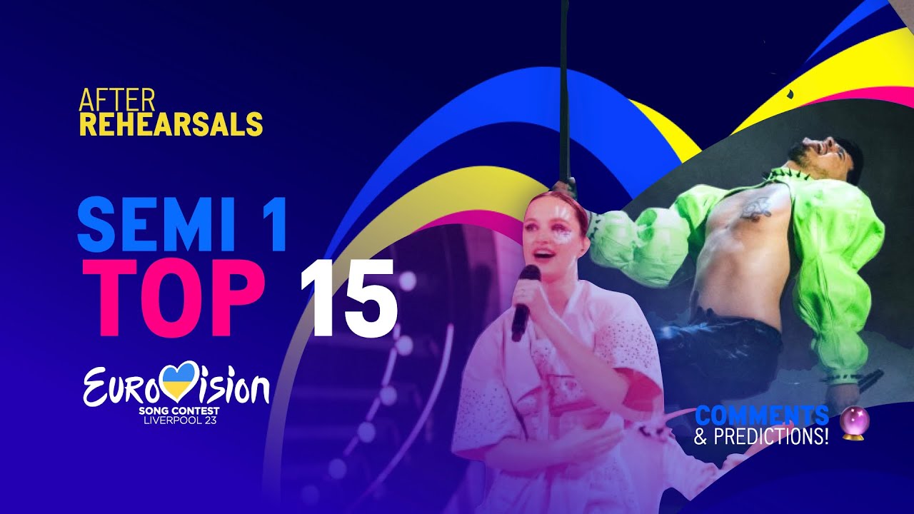 Eurovision 2023 | Semi Final 1 - My Top 15 | After Rehearsals | Comments & Ratings