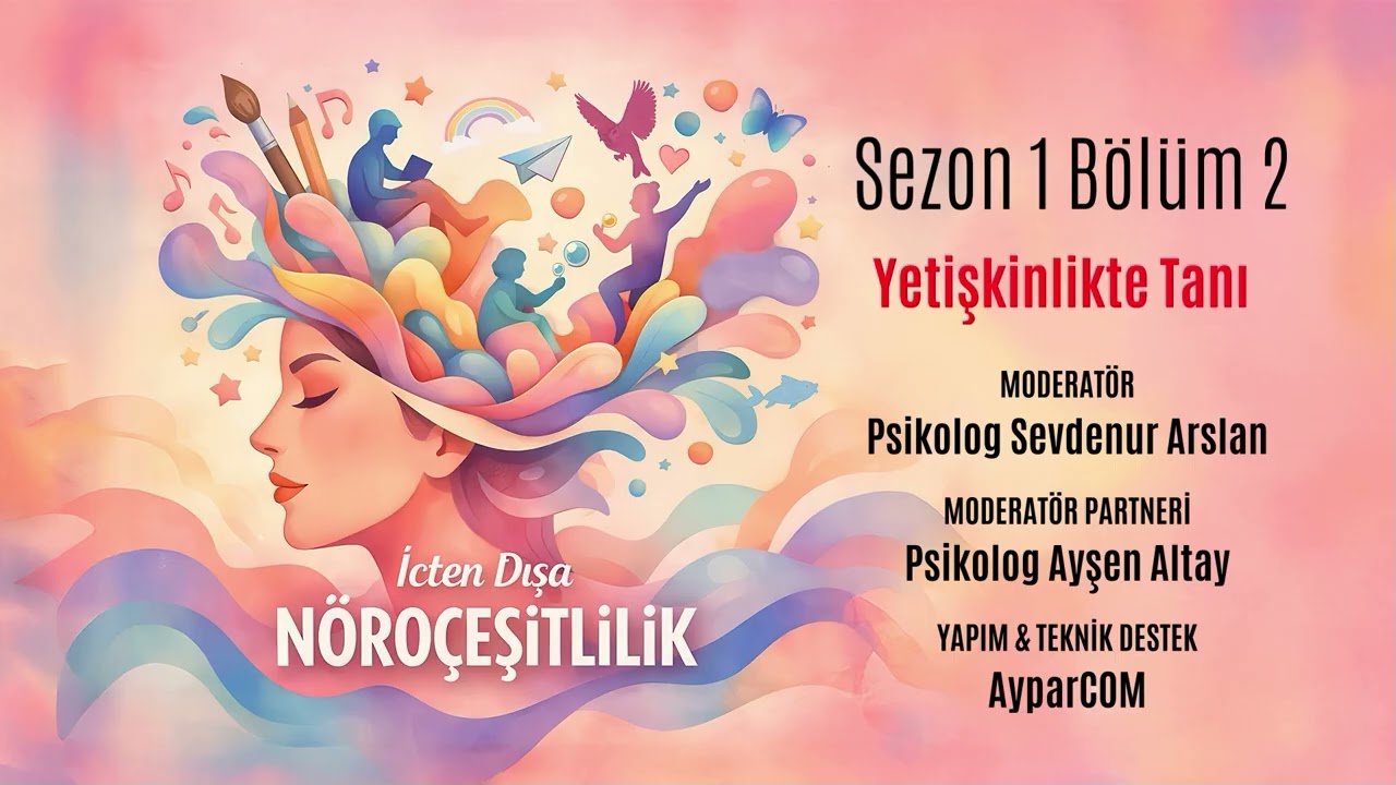 İçten Dışa Nöroçeşitlilik S1 B2 - Yetişkinlikte Tanı