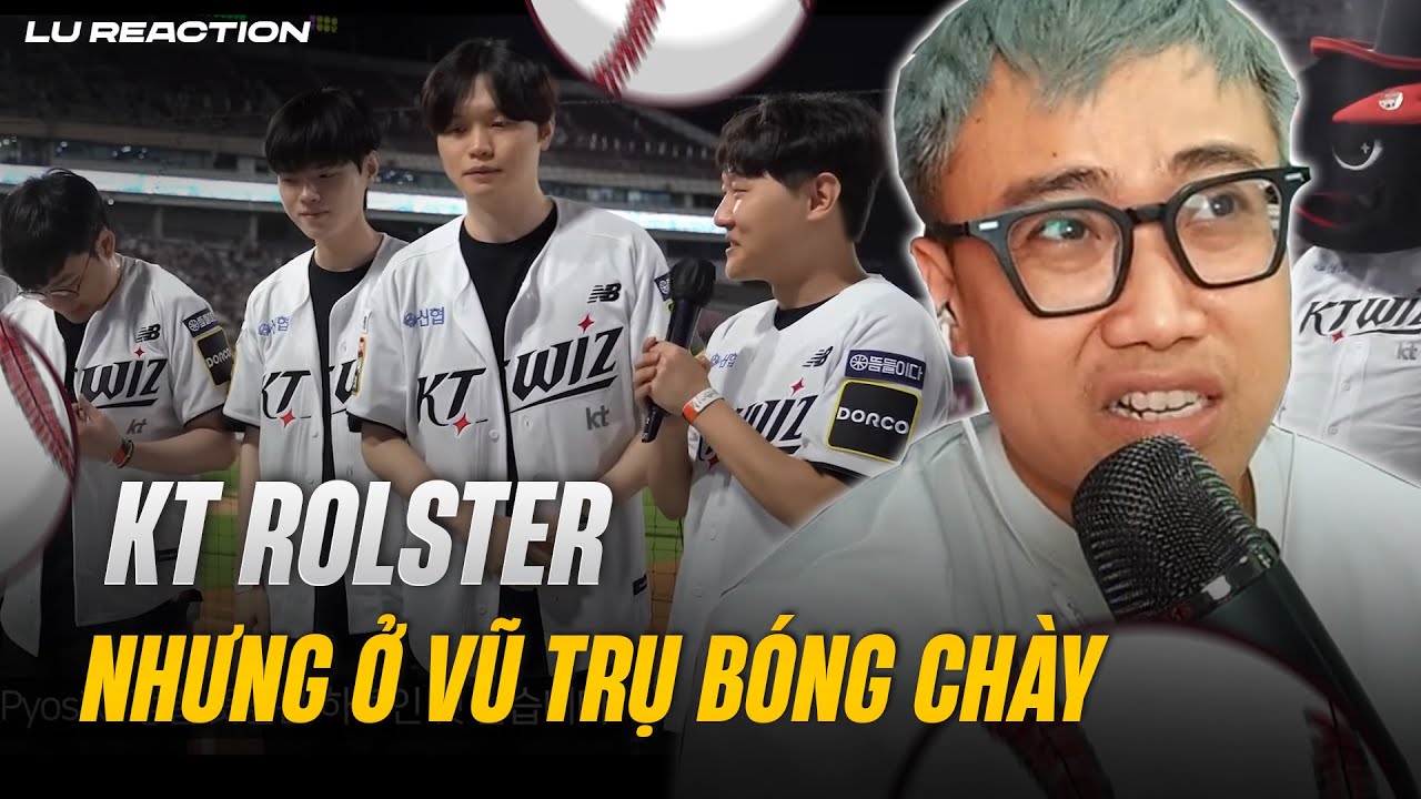 KT Rolster nhưng ở vũ trụ bóng chày & sự đau khổ của PerfecT | Lu Reaction 2024 Rolster Day Behind