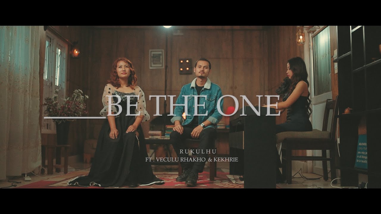 Be The One - Rukulhu ft. Veculu Rhakho & Kekhrie