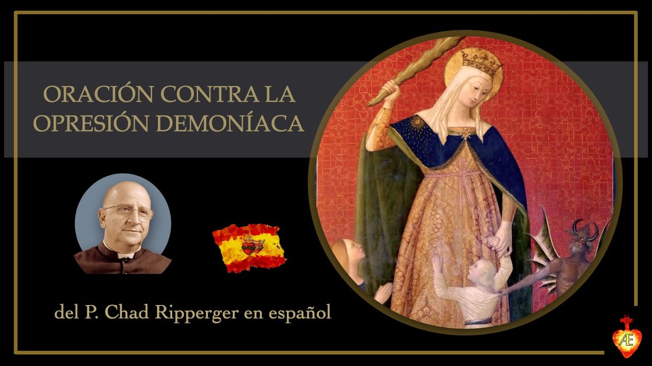 Oraci&oacute;n contra la opresi&oacute;n demon&iacute;aca [Padre Chad Ripperger]