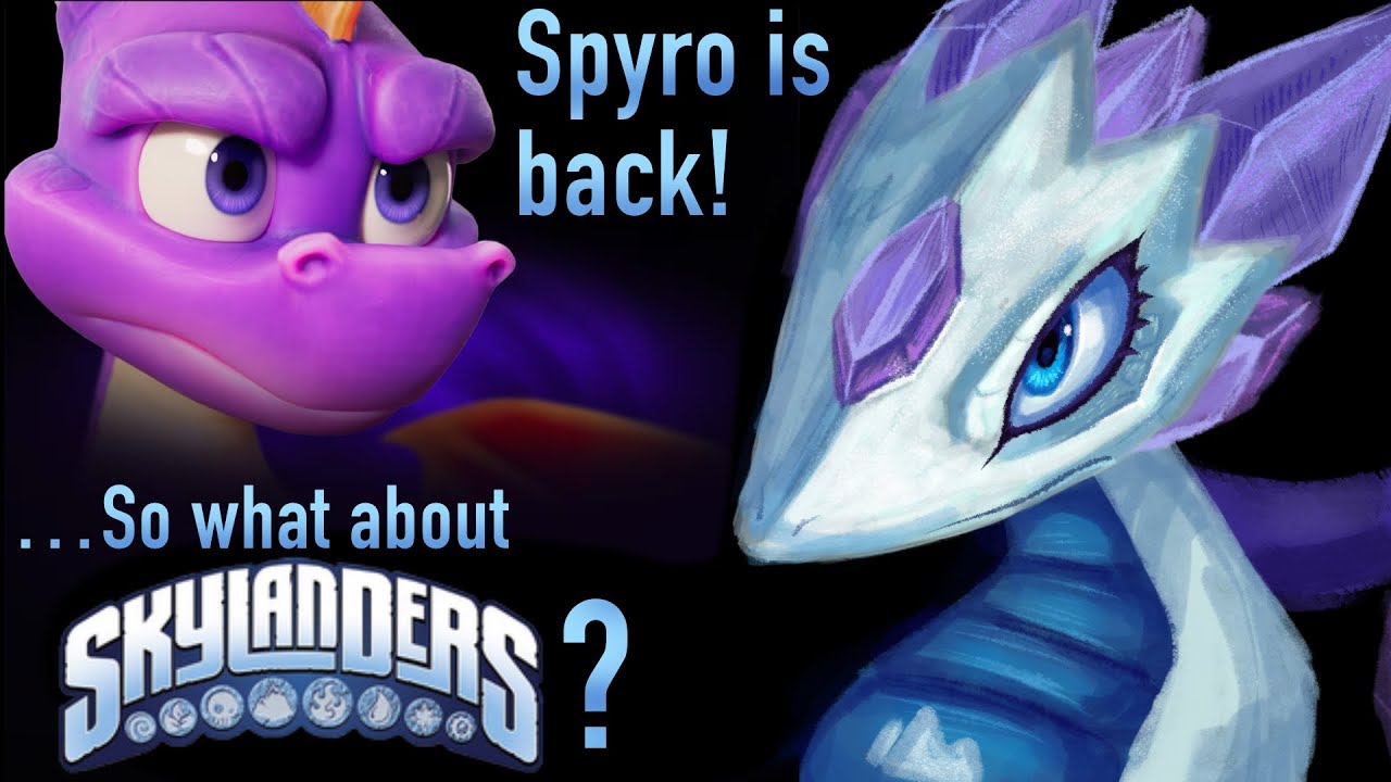 SPYRO IS BACK! &hellip;what about Skylanders?