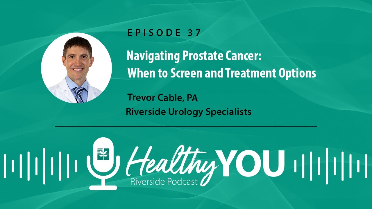 Episode 37: Navigating Prostate Cancer: When to Screen and Treatment Options