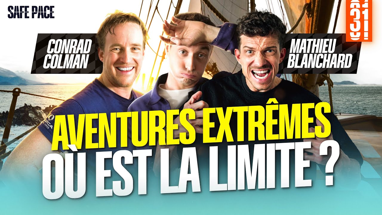 AVENTURES EXTRÊMES : OÙ EST LA LIMITE ? Avec Mathieu Blanchard et Conrad Colman