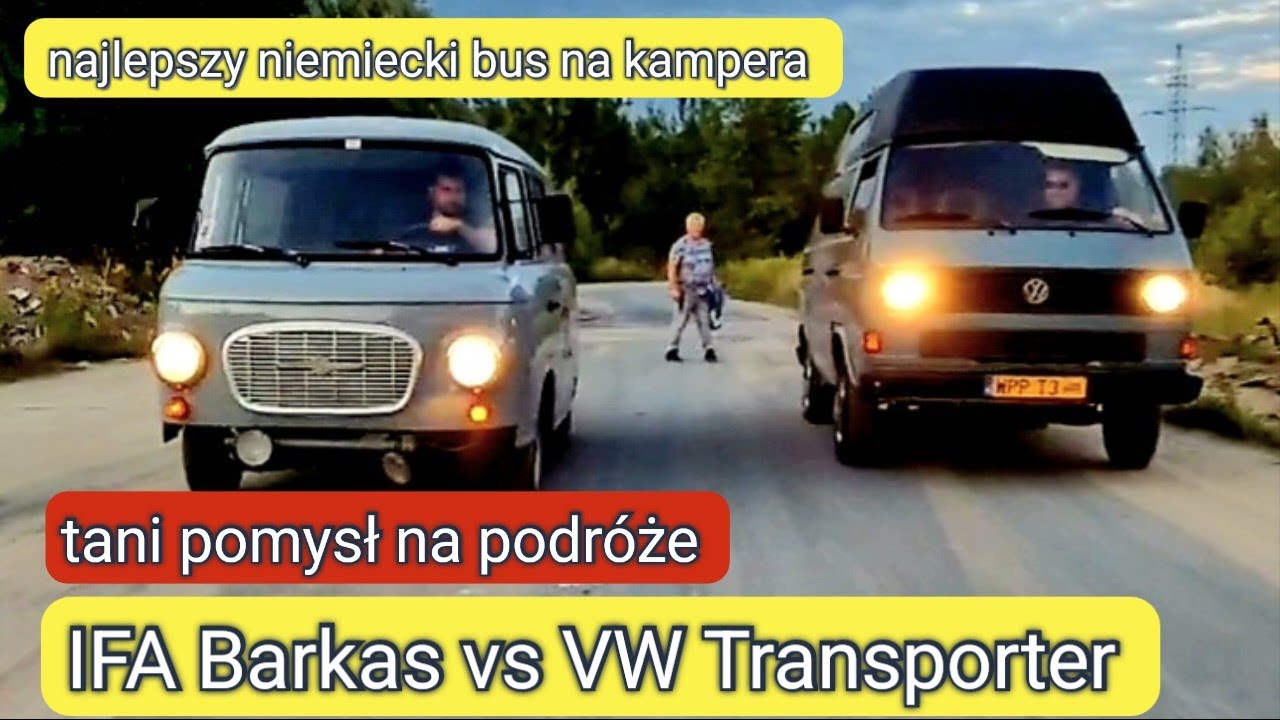 Transporter czy Barkas  z komunistycznego kraju, który lepszy?