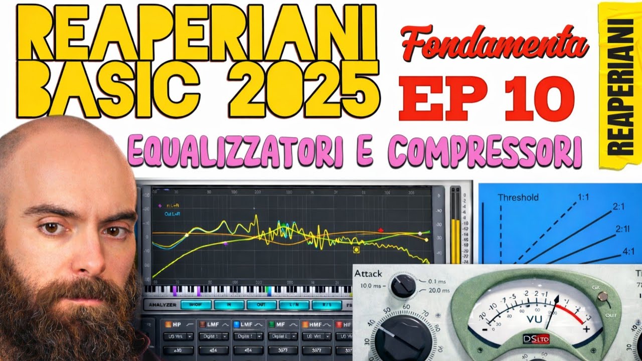 Domare il SUONO! EQ e Compressione SPIEGATE in 30 MIN - REAPERIANI BASIC E10