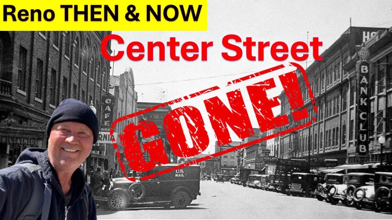 Exploring Reno's historic CENTER STREET Then & Now, from lost ruins to worse