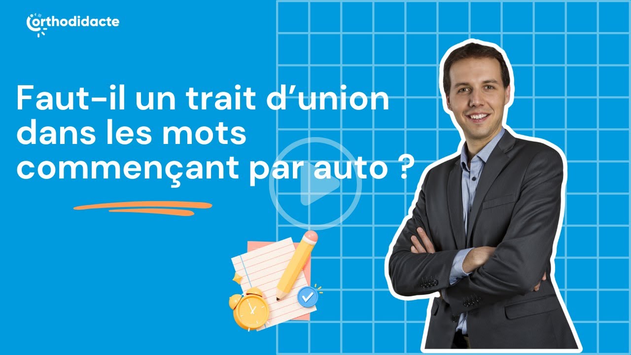 Faut-il un trait d&rsquo;union dans les mots commen&ccedil;ant par auto&nbsp;? Orthodidacte.com