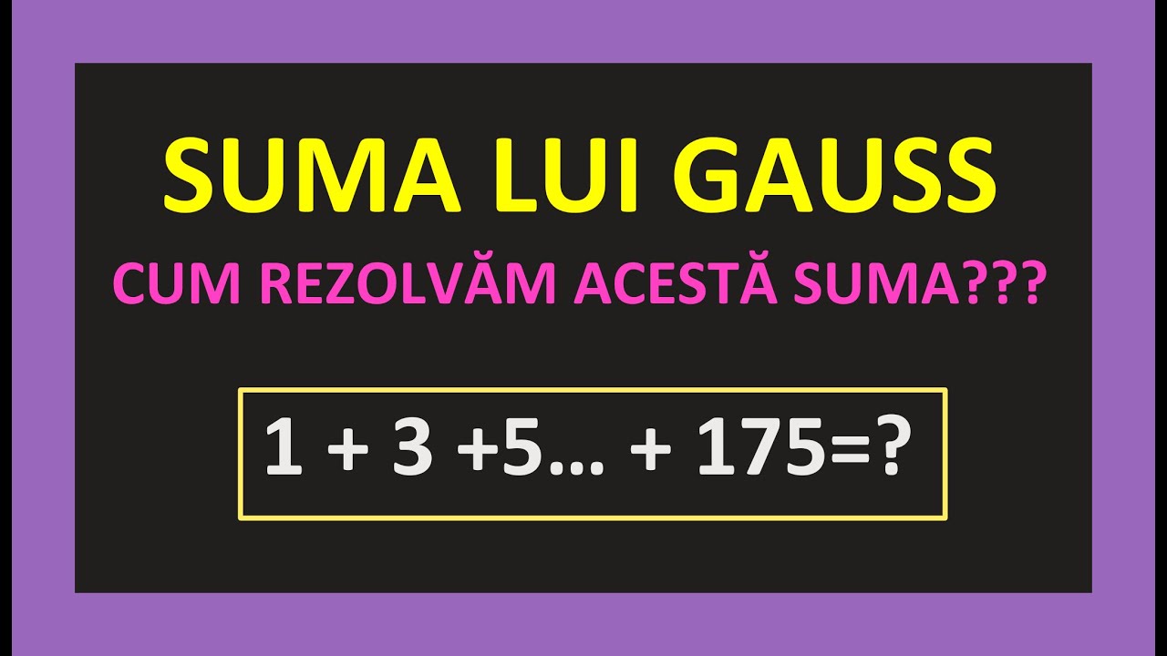 SUMA LUI GAUSS CLASA 5 MATEMATICA  NUMERE IMPARE  DIN 2 IN 2 FORMULA FACTOR COMUN METODA REZOLVARE