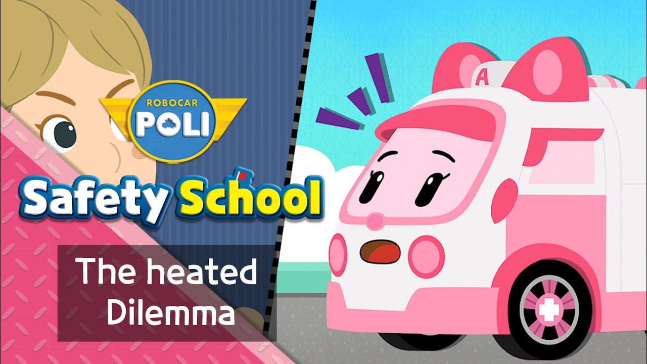 EP6. The Heated Dilemma | Daily Life Safety with Amber | Education | Robocar POLI Safety School