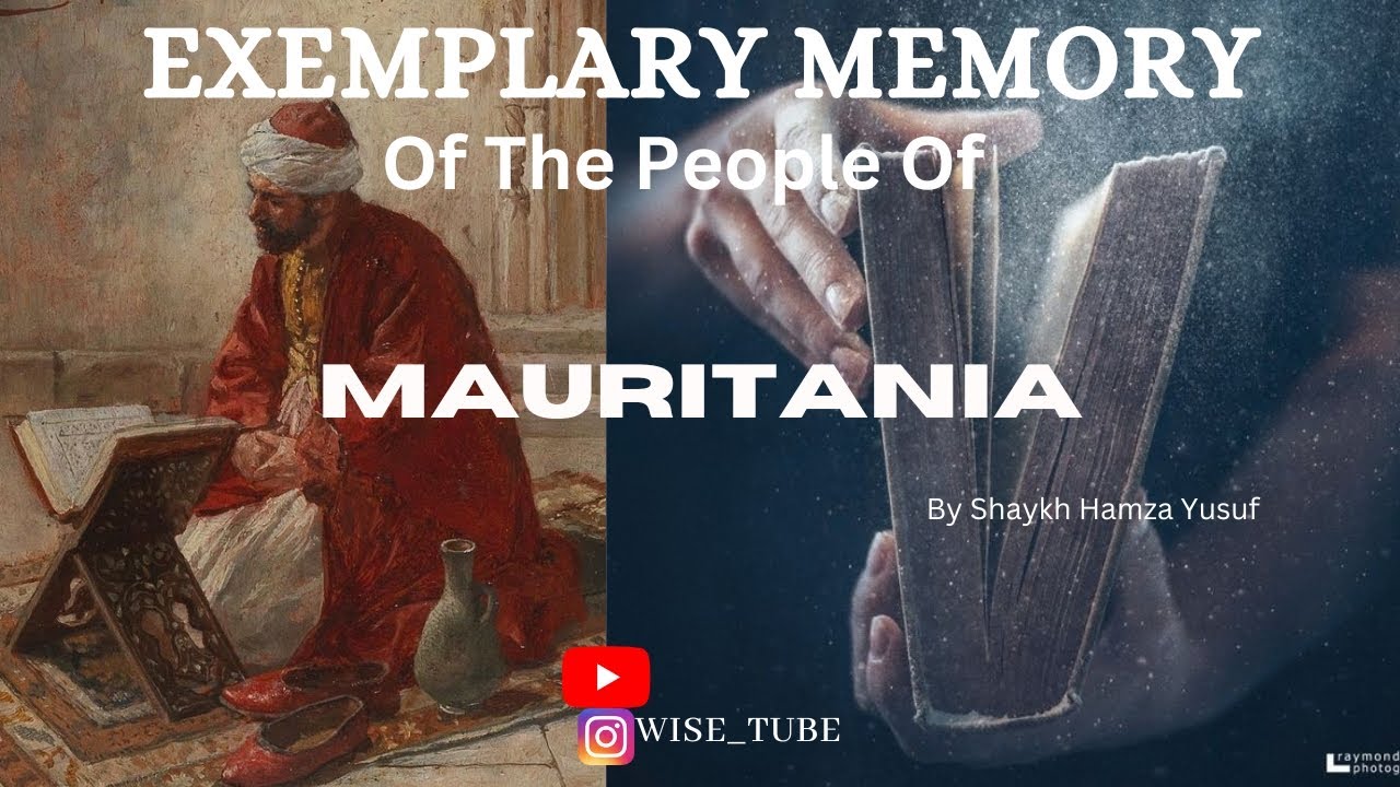 Exceptional Memory of the people of Mauritania by Shaykh Hamza Yusuf.