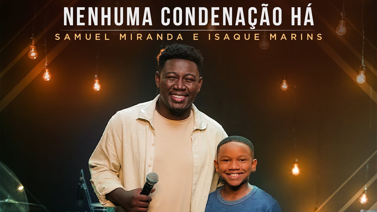 Samuel Miranda e Isaque Marins - Nenhuma Condenação Há (Ao Vivo) 