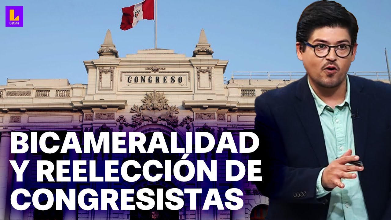 ¿La bicameralidad le conviene al Perú? Puntos clave para entender la decisión del Congreso