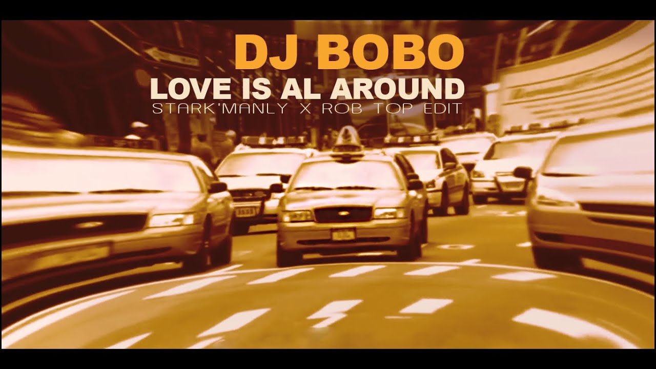 Dj Bobo - Love Is Al Around (Stark' Manly x ROB TOP Edit) 2k21