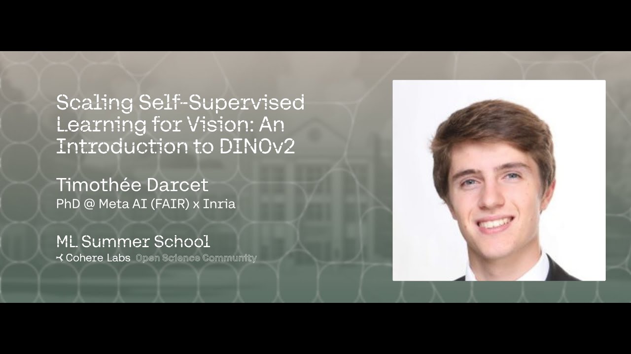 Timothée Darcet - Scaling Self Supervised Learning for Vision  An Introduction to DINOv2
