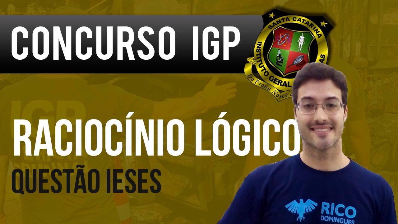 Concurso IGP SC: Questão de Raciocínio Lógico da IESES