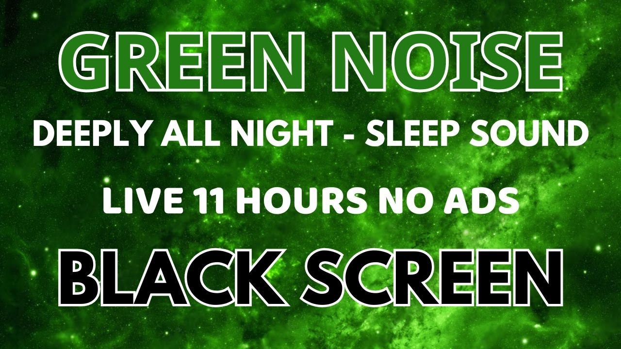 Sleep Green Noise Sound - Black Screen | Deeply All Night In 11 Hours - Meditation Sound