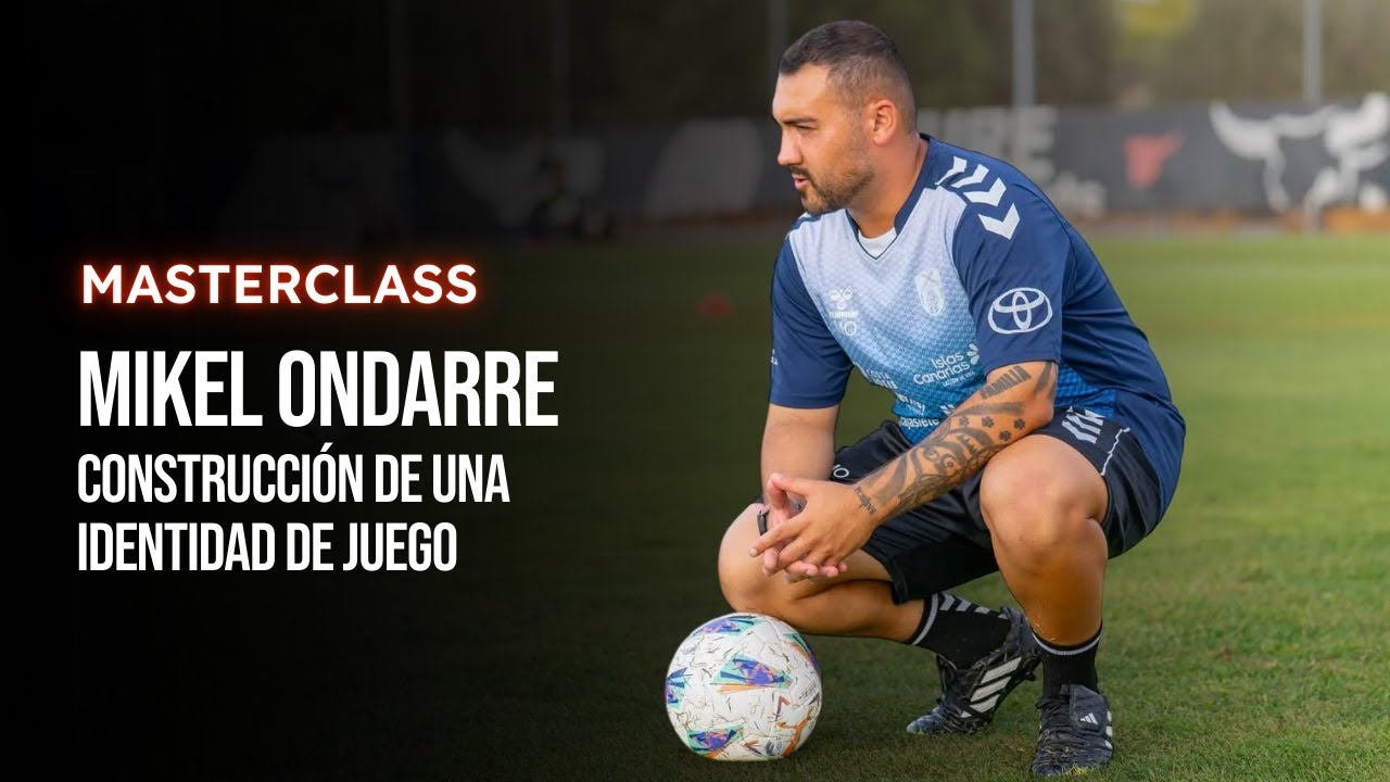 Masterclass Mikel Ondarre - Construcción de una identidad de juego