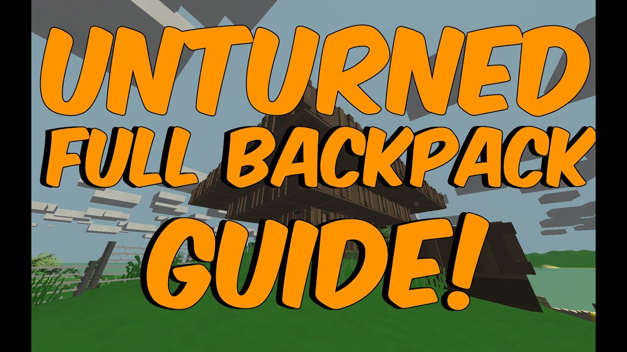 Unturned &raquo; Full Backpack Guide!