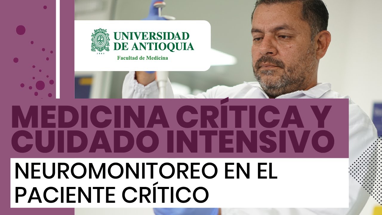 Neuromonitoreo en el paciente cr&iacute;tico - Dr. Juan Diego Ciro