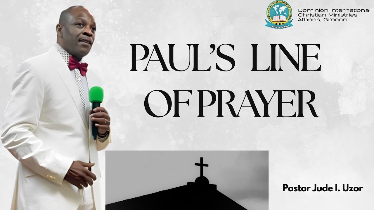 Paul’s Line of Prayer by Pst. Jude I. Uzor | @DICMcathedral 