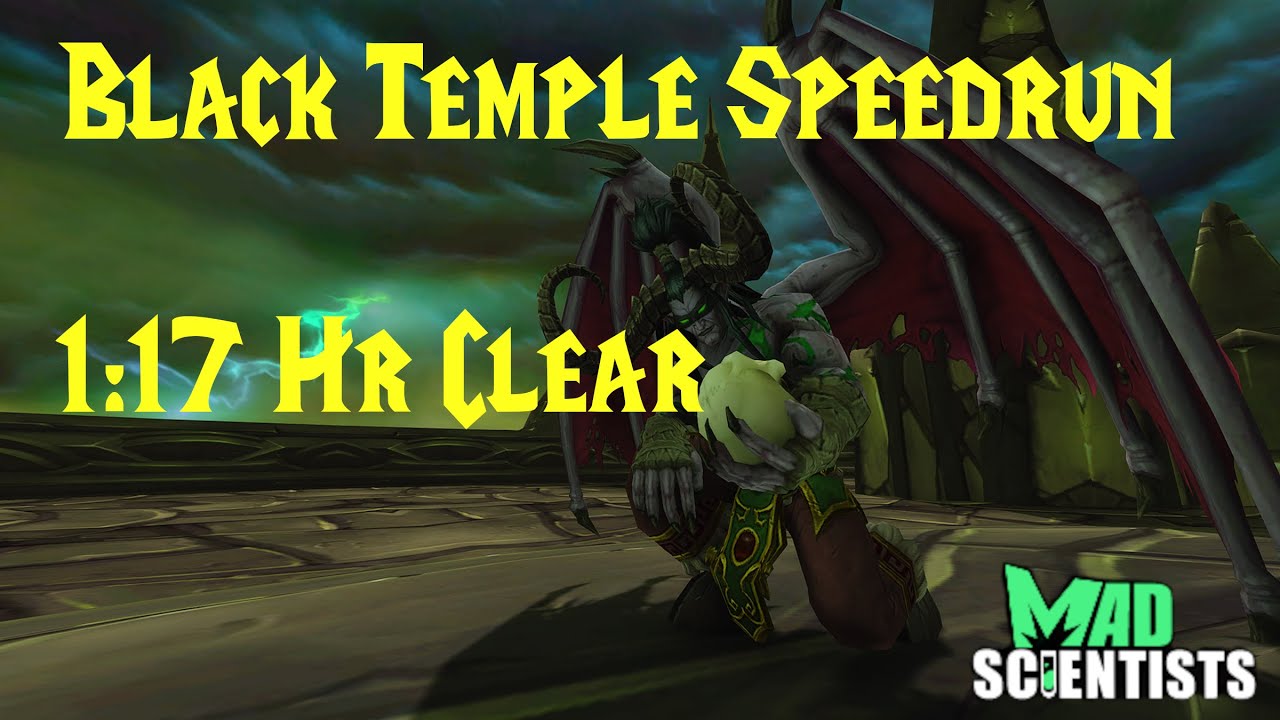 [TBC] Black Temple Raid - Speedrun 1:17 Clear - Mad Scientists