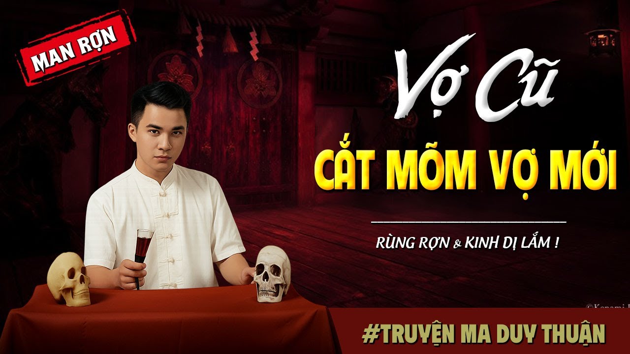 Truyện Ma: VỢ CŨ CẮT MÕM VỢ MỚI I MC Duy Thuận kể truyện ma kinh dị có thật run sợ