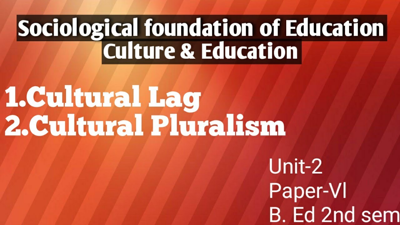 Cultural Lag & Cultural Pluralism (B.ed 2nd sem) explained by Namita