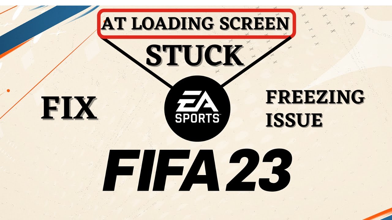 FIFA 23 Stuck at loading screen