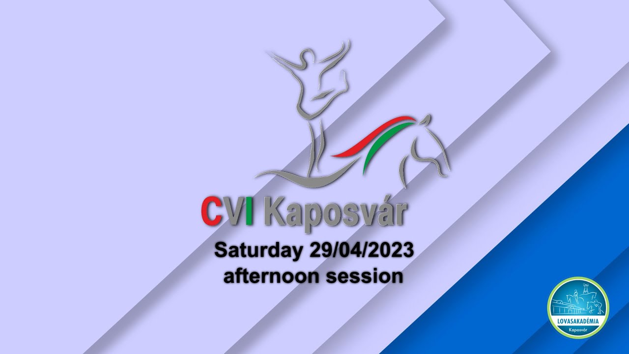 CVI Kaposvar Saturday afternoon session 29/04/2023 -13:30