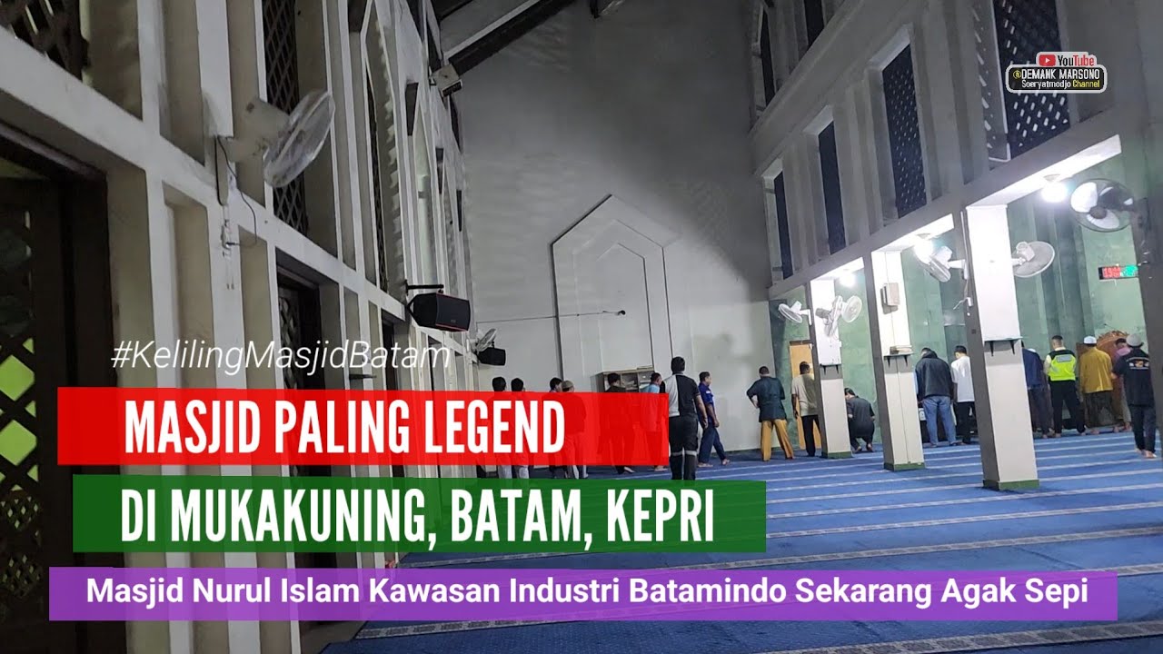 KELILING MASJID BATAM • Masjid Nurul Islam Mukakuning • Paling Legend di Kawasan Industri Batamindo