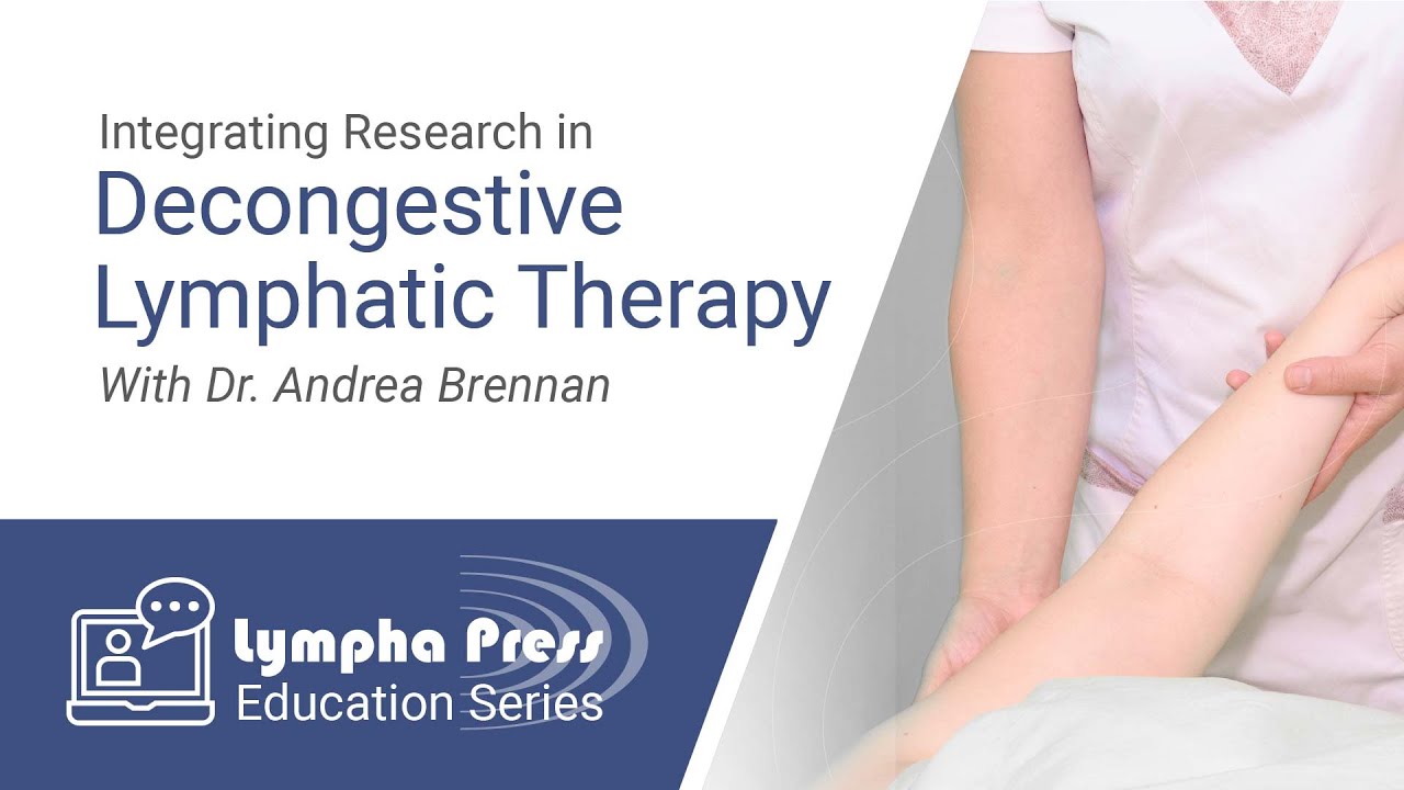 Integrating Research In Decongestive Lymphatic Therapy - Dr. Andrea Brennan