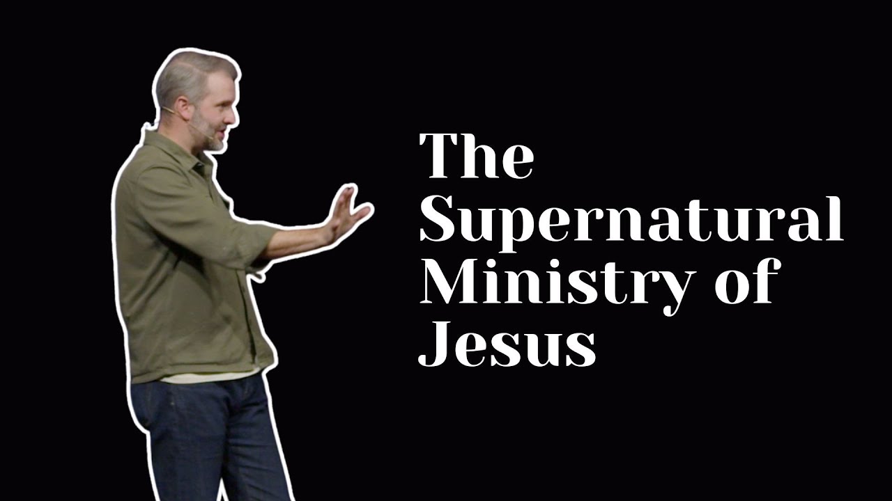 The Supernatural Ministry of Jesus
