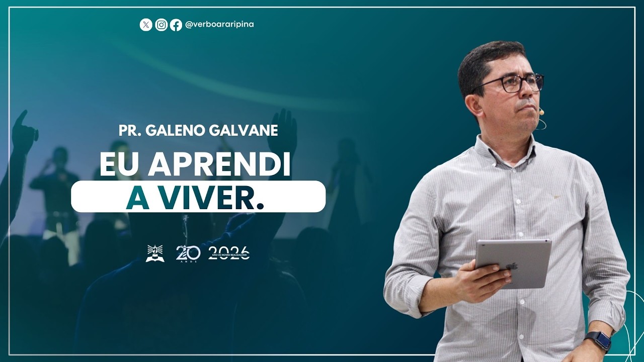 EU APRENDI A VIVER. | PR. GALENO GALVANE | 08/03/26 | 19H30 | VERBO ARARIPINA