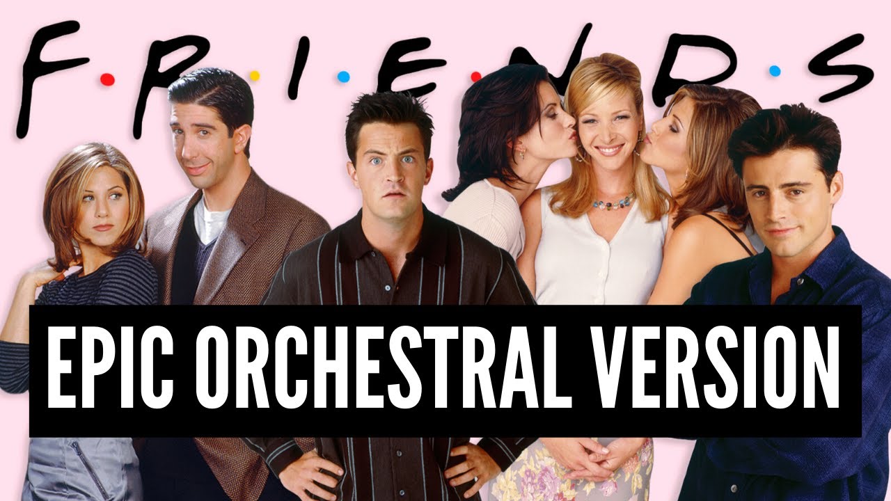 Friends Theme | EPIC ORCHESTRAL VERSION