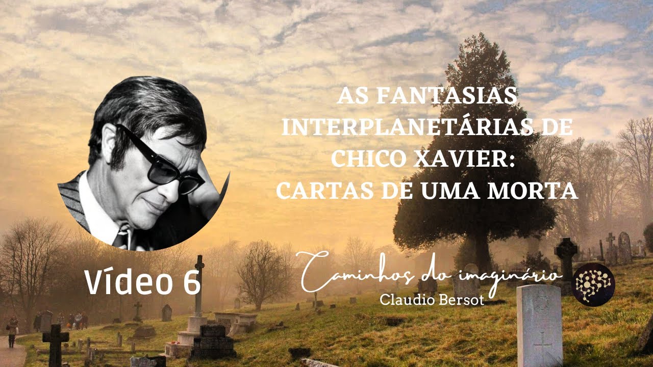 As fantasias interplanetárias de Chico Xavier: Cartas de uma morta