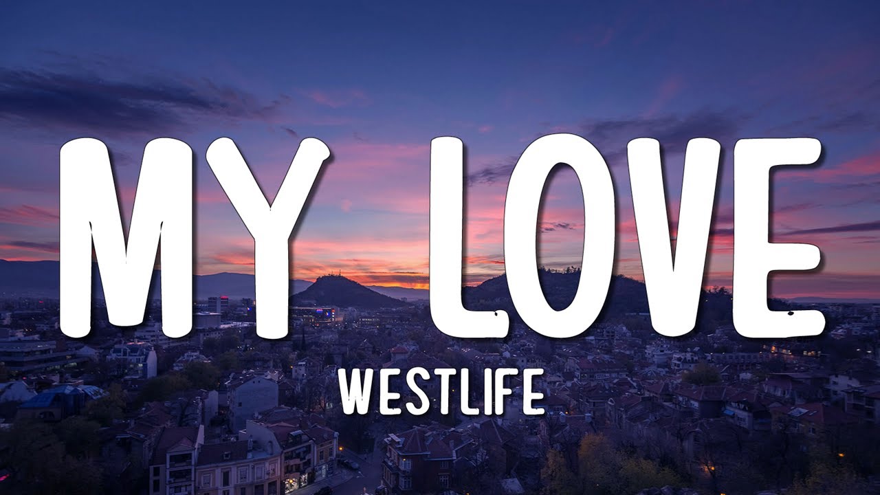 Westlife - My Love (Lyrics)
