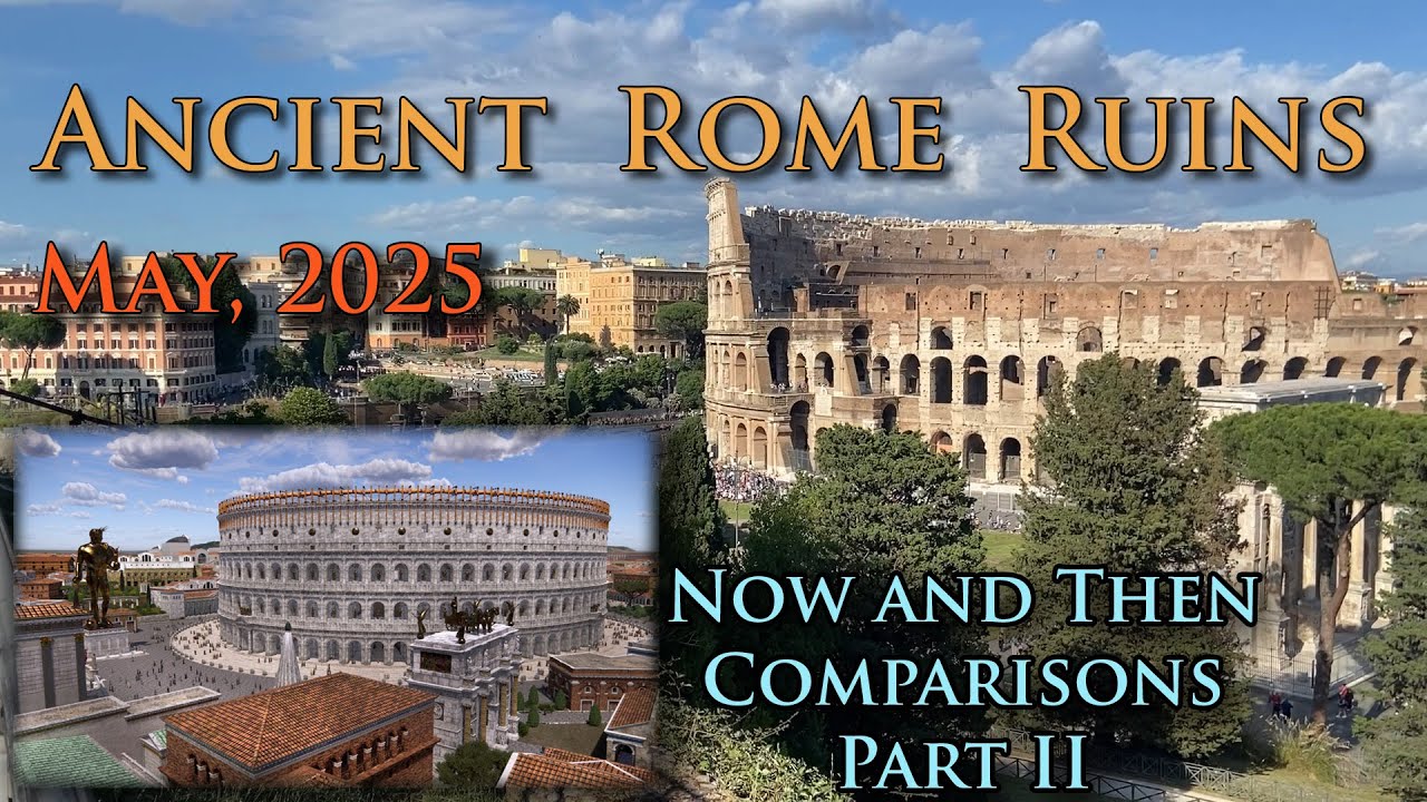 ANCIENT ROME RUINS, MAY 2025, Now and Then Comparisons, using our Virtual 3D Reconstruction - PART 2
