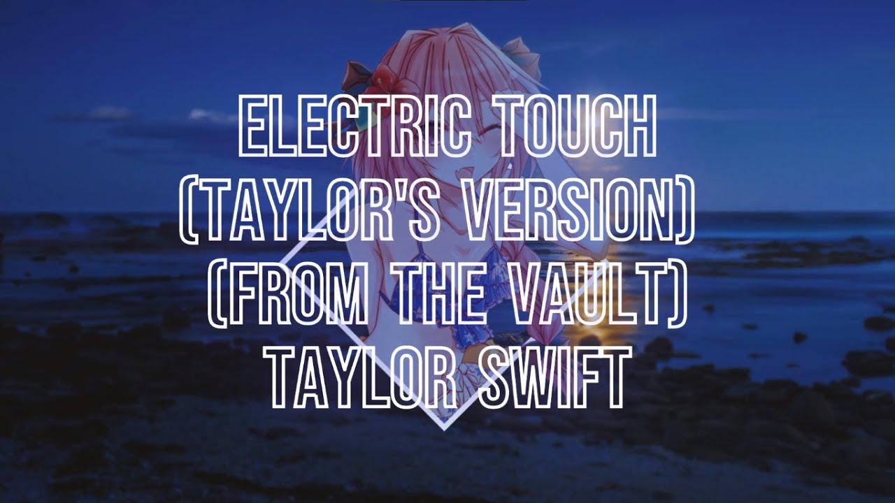 Nightcore  - Electric Touch  (Taylor's Version) (From The Vault) - (Taylor Swift)
