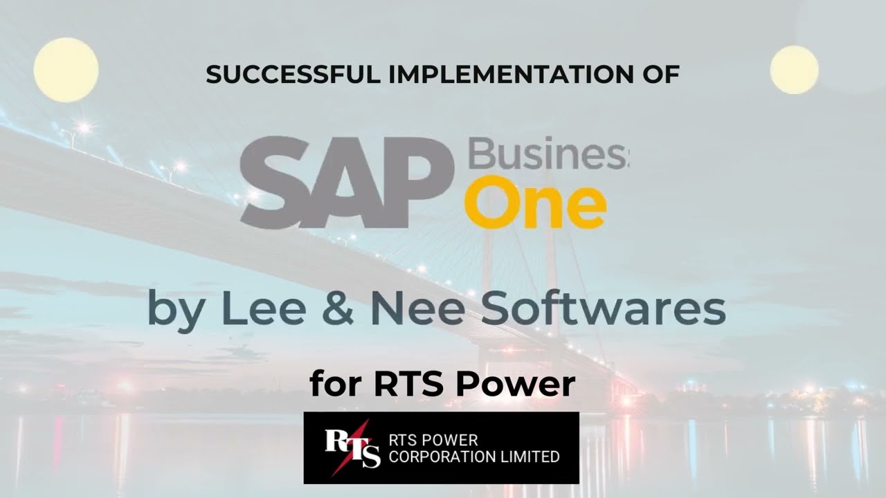 Successful Implementation of SAP B1 for RTS Power Corporation Ltd. by Lee & Nee Softwares