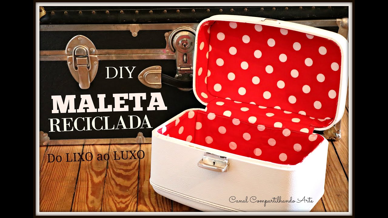 Maleta Reciclada - Do Lixo ao Luxo - Artesanato DIY do Compartilhando Arte