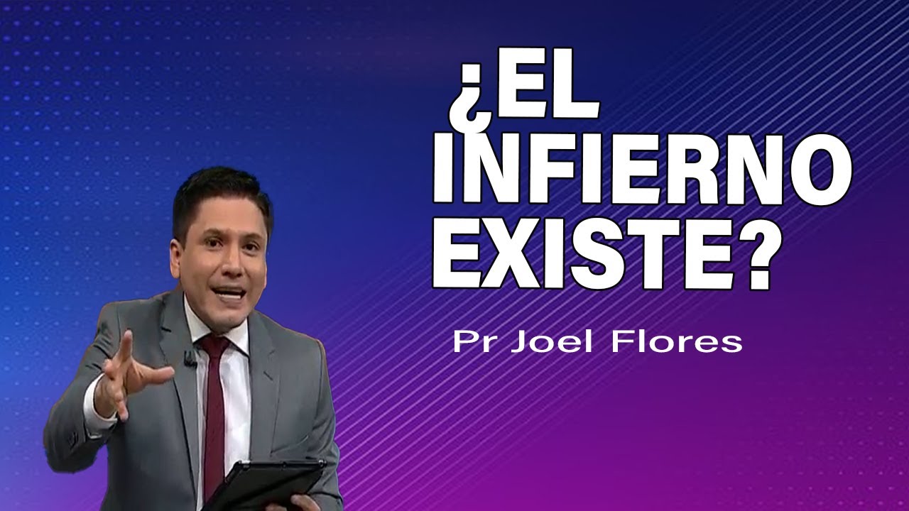 ¿El infierno existe? | Pr Joel Flores | sermones adventistas