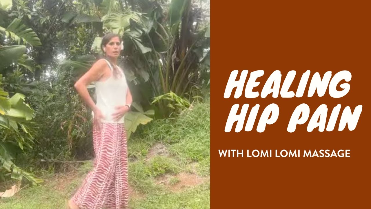 Healing Hip Pain with Lomi Lomi Massage