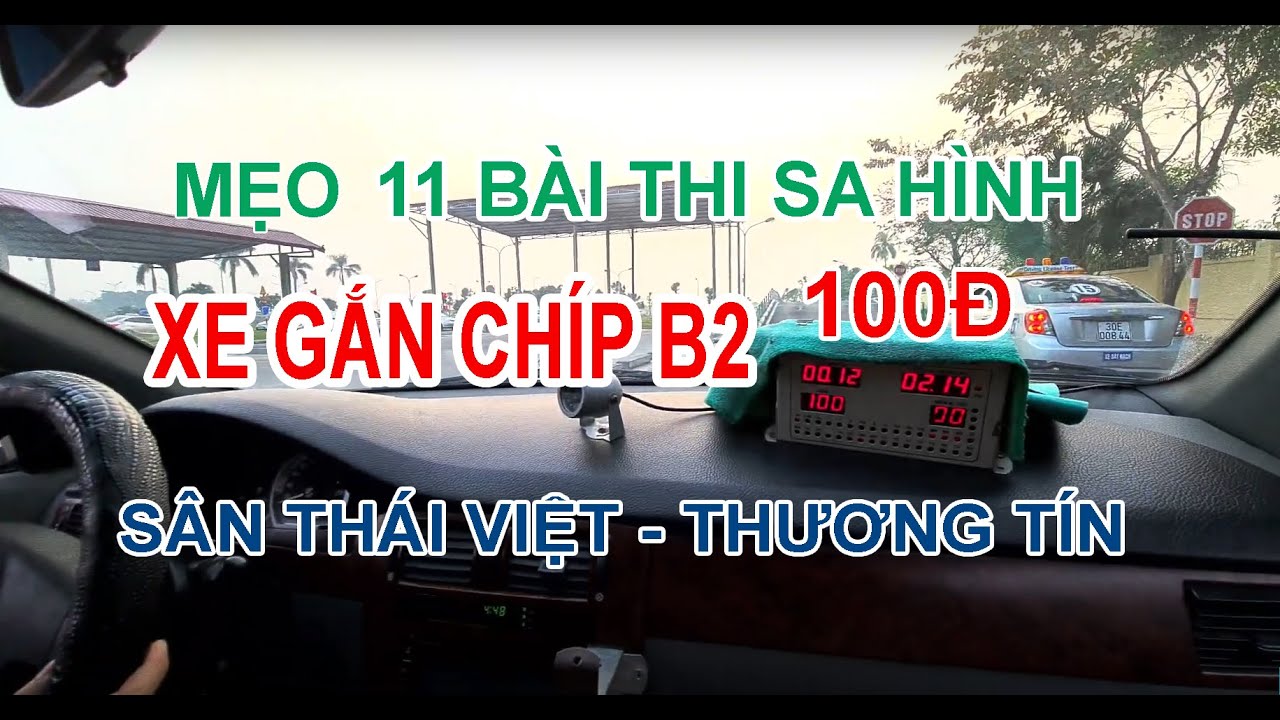 Hướng dẫn 11 bài thi sát hạch lái xe hạng B2 trên xe chíp tại sân Thái Việt, Thường Tín. 100 Điểm