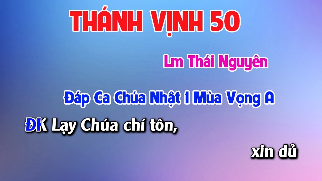 Đáp Ca Chúa Nhật 1 Mùa Chay Năm A - St Lm Thái Nguyên -TV 50 - Nguyện xót thương con theo lòng nhân