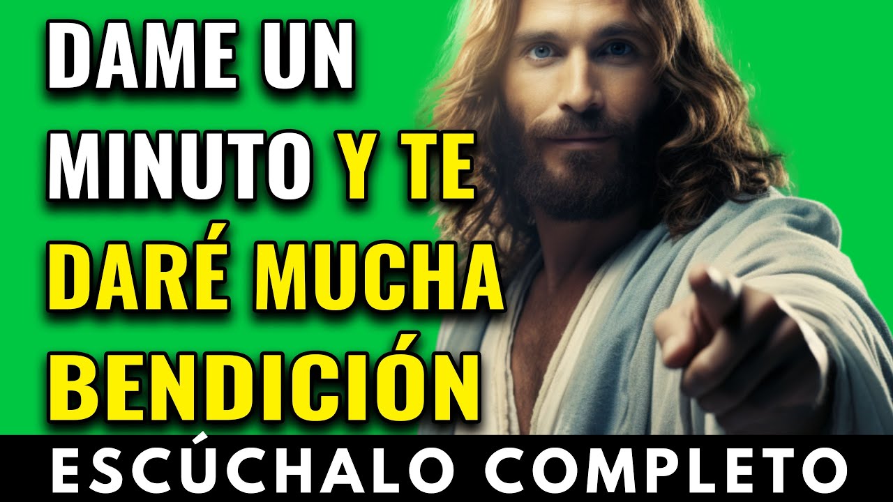 Dios te dice hoy, Escúchalo completo, dame un minuto y te daré gran bendición