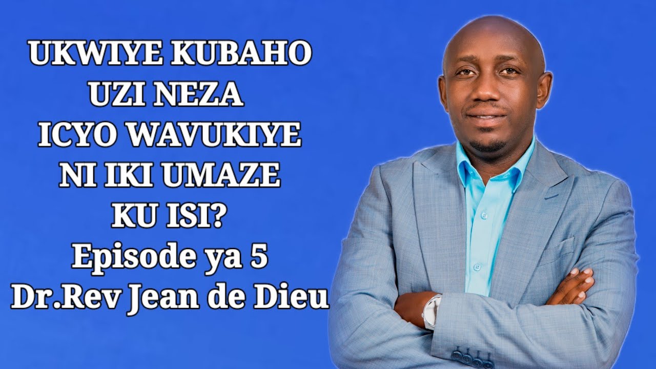 🚨Episode 5 NTABWO UZI ICYO WAVUKIYE Abantu benshi babayeho ku mahirwe si umugisha? Dr. Jean De Dieu